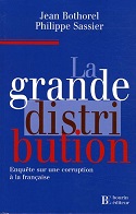 La grande distribution: enquête sur une corruption à la française, Jean Bothorel et Philippe Sassier